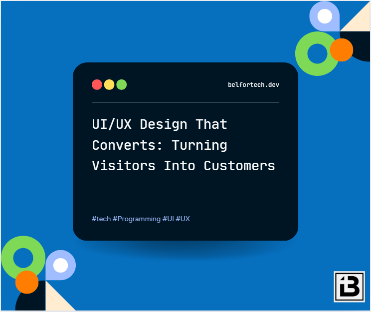 UI/UX Design That Converts: Turning Visitors Into Customers